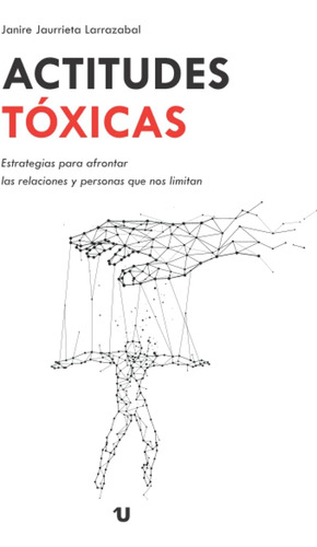 Libro: Actitudes Tóxicas: Estrategias Para Afrontar Las Rela