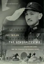 Comprar The Generalissimo : Chiang Kai-shek And The Struggle For Modern China, De Jay Taylor. Editorial Harvard University Press, Tapa Blanda En Inglés, 2011