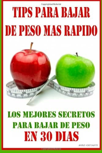 Libro: Tips Para Bajar De Peso Mas Rapido: Los Mejores Secre