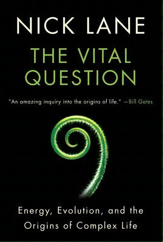 The Vital Question : Energy, Evolution, And The Origins Of Complex Life, De Nick Lane. Editorial Ww Norton & Co, Tapa Blanda En Inglés