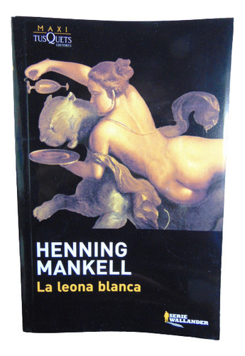 Adp La Leona Blanca Henning Mankell / Ed. Tusquets 2014