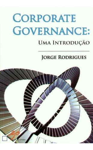 Corporate Governance: Uma Introdução  -  Jorge Rodrigues