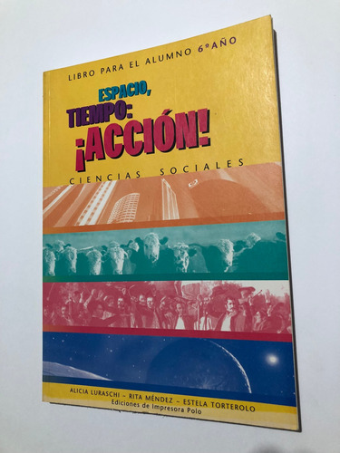 Libro Espacio, Tiempo: ¡acción! - 6to Año Ciencias Sociales