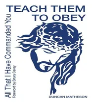 Comprar Libro Teach Them To Obey - All That I Have Commanded You ...