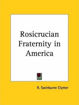 Rosicrucian Fraternity In America (1935) - R.swinburne Cl...