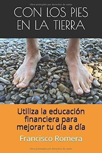 Con Los Pies En La Tierra Utiliza La Educacion..., de Romera Martinez, Sr. Franci. Editorial Independently Published en español