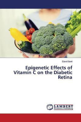 Libro Epigenetic Effects Of Vitamin C On The Diabetic Ret...