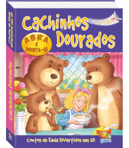 Contos de Fada Div. em 3D: Cachinhos Dourados, de The Book Company. Editora Todolivro Distribuidora Ltda., capa dura em português, 2014