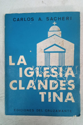 La Iglesia Clandestina - Carlos A. Sacheri 