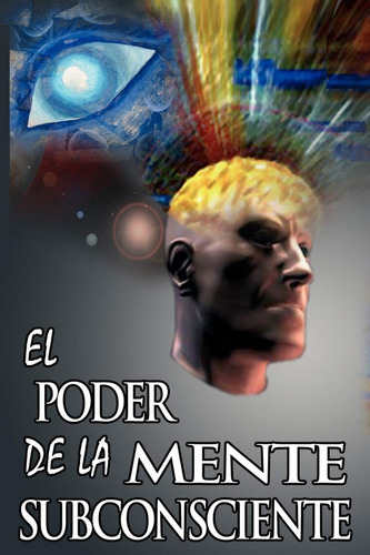 El Poder De La Mente Subconsciente ( The Power Of The