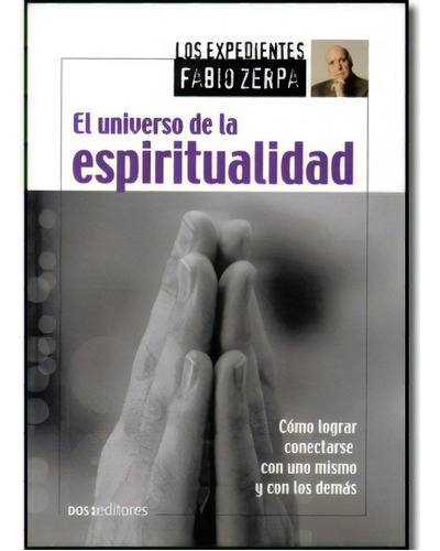 El universo de la espiritualidad: El universo de la espiritualidad, de Fabio Zerpa. Serie 9871243631, vol. 1. Editorial Promolibro, tapa blanda, edición 2006 en español, 2006