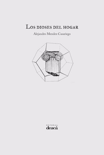 Los Dioses Del Hogar, De Alejandro Méndez Casariego., Vol. 0. Editorial Deaca, Tapa Blanda En Español, 2015