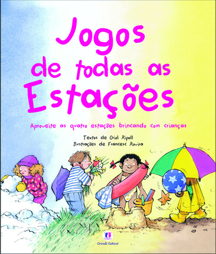 Jogos de todas as estações, de Ripoll, Oriol. Para jogar com os amigos e a família Editorial Ciranda Cultural Editora E Distribuidora Ltda., capa dura em português, 2008