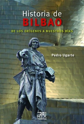 Historia De Bilbao, De Pedro Ugarte. Editorial Txertoa, Tapa Blanda En Español, 2014