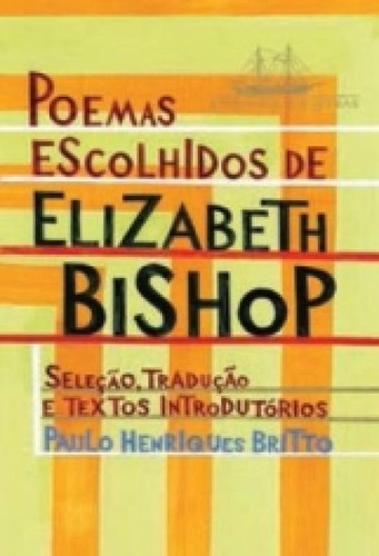 Poemas Escolhidos De Elizabeth Bishop - Cia Das Letras