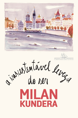 A insustentável leveza do ser, de Kundera, Milan. Editora Schwarcz SA, capa dura em português, 2017