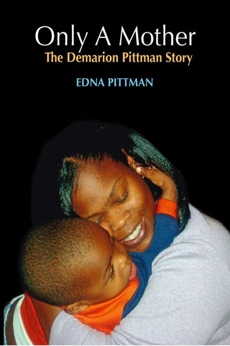 Libro: En Ingles Only A Mother The Demarion Pittman Story