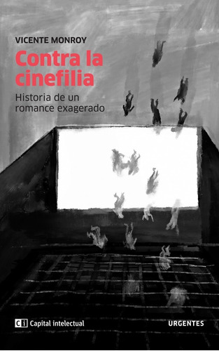 Contra La Cinefilia - Monroy - Capital Intelectual - Libro