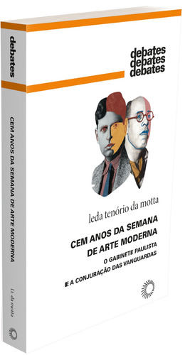 Cem Anos da Semana de Arte Moderna: O Gabinete Paulista e a Conjuração das Vanguardas, de Motta, Leda Tenório Da. Debates Editorial Editora Perspectiva Ltda., capa mole em português, 2022