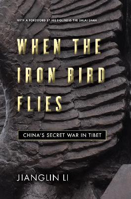 Libro When The Iron Bird Flies : China's Secret War In Ti...