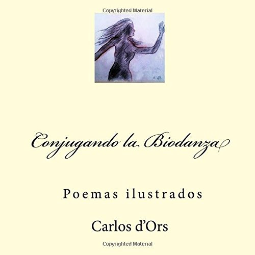 Conjugando La Biodanza: Poemas Ilustrados