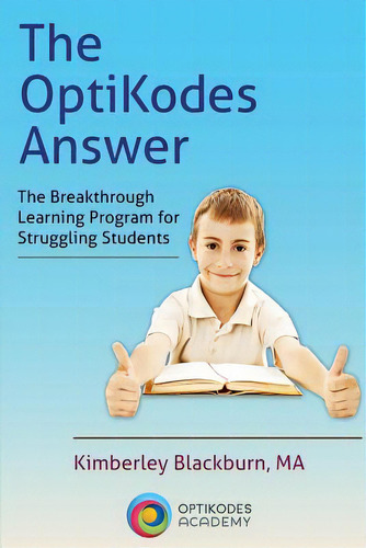 The Optikodes Answer: The Breakthrough Learning Program For Struggling Students, De Blackburn, Kimberley. Editorial Createspace, Tapa Blanda En Inglés
