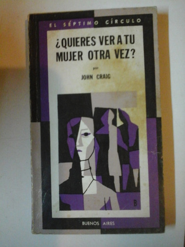 ¿ Quieres Ver A Tu Mujer Otra Vez? - John Craig  - L243