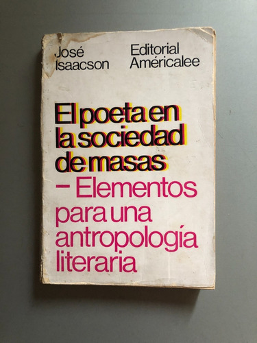 José Isaacson - El Poeta En La Sociedad De Masas - Americaee