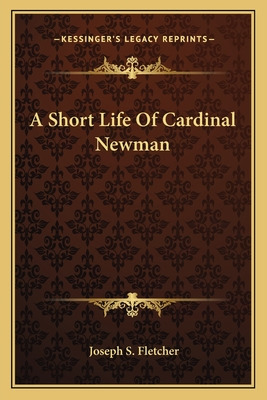 Libro A Short Life Of Cardinal Newman - Fletcher, Joseph S.