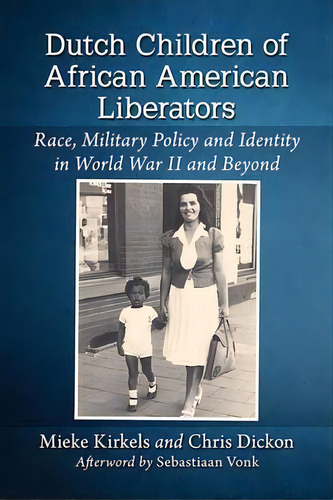 Dutch Children Of African American Liberators : Race, Military Policy And Identity In World War I..., De Mieke Kirkels. Editorial Mcfarland & Co Inc, Tapa Blanda En Inglés