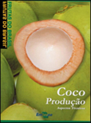 Frutas Do Brasil - Coco Produçao, De Barreto, Aurelir Nobre. Editora Embrapa**, Capa Mole Em Português