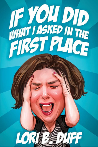 Libro If You Did What I Asked In The First Place Nuevo