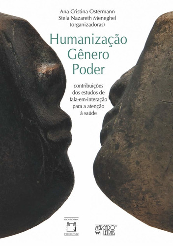 Humanização, gênero, poder: Contribuições dos estudos de fala-em-interação para a atenção à saúde, de  Ostermann, Ana Cristina/  Meneghel, Stela Nazareth. Editora Fundação Oswaldo Cruz, capa mole em português, 2012