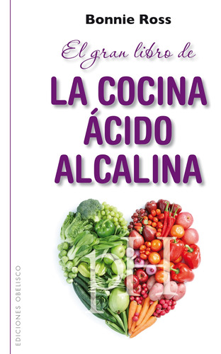 El Gran Libro De La Cocina Acido Alcalina: Como Equilibrar E