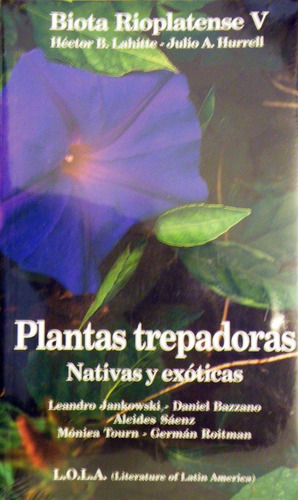 Biota Rioplatense 5 - Plantas Trepadoras Nativas Y Exoticas