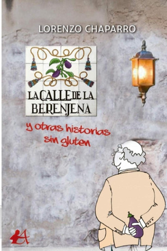 Libro: La Calle De La Berenjena Y Otras Historias Sin Gluten