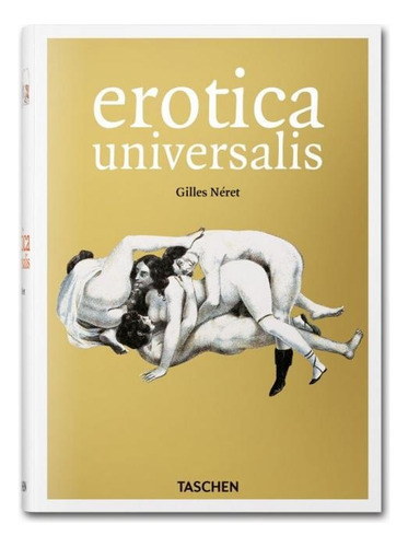 Erotica Universalis, De Gilles Néret. Editorial Taschen, Tapa Blanda En Español, 2013