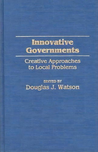 Innovative Governments, De Douglas J. Watson. Editorial Abc Clio, Tapa Dura En Inglés