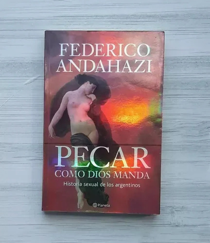 Pecar Como Dios Manda - Federico Andahazi