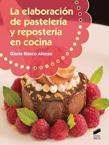 Elaboracion De Pasteleria Y Reposteria En Cocina - Blasco...