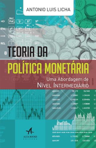 Teoria Da Política Monetária: Uma Abordagem de Nível Intermediário, de Licha, Antonio. Starling Alta Editora E Consultoria  Eireli, capa mole em português, 2015