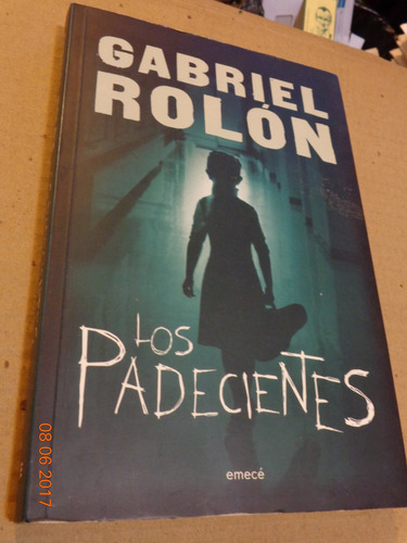 Gabriel Rolón. Los Padecientes. Emecé. Impecable&-.