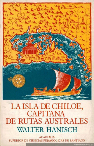 La Isla De Chiloé, Capitana De Rutas Australes. W. Hanisch