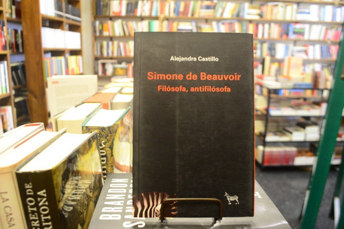 Simone De Beauvoir. Filósofa, Antifilósofa. A. Castillo.