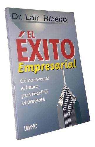El Exito Empresarial - Dr. Lair Ribeiro / Ed. Urano