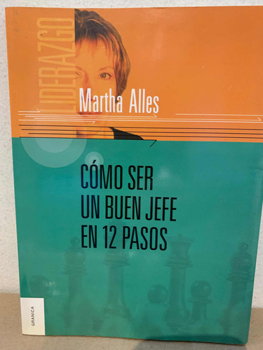 Como Ser Un Buen Jefe En 12 Pasos Martha Alles · Granica