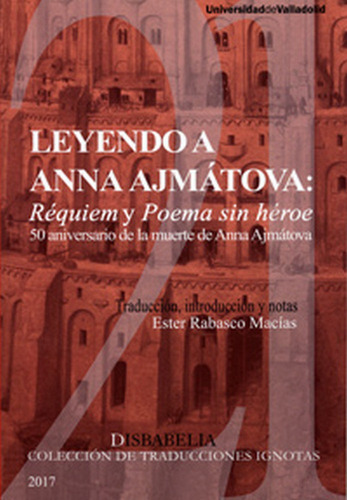 Leyendo A Anna Ajmãâtova: Rãâquiem Y Poema Sin Hãâroe, De Rabasco Macias, Ester. Editorial Ediciones Universidad De Valladolid, Tapa Blanda En Español