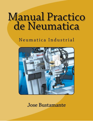 Libro: Manual Practico De Neumatica: Neumatica Industrial (s