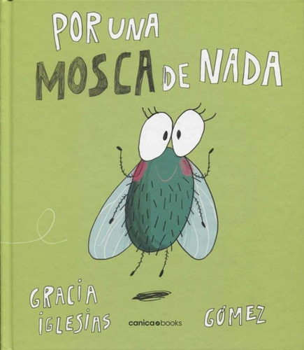 Por Una Mosca De Nada, De Iglesias Lodares, Gracia. Editorial Canica Books, Tapa Dura En Español