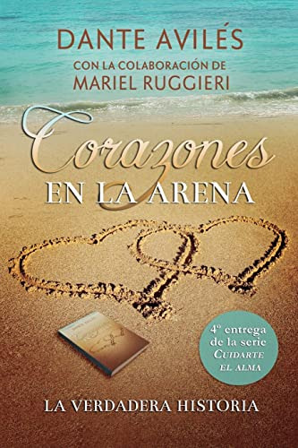 Corazones En La Arena: Volume 4 -cuidarte El Alma-